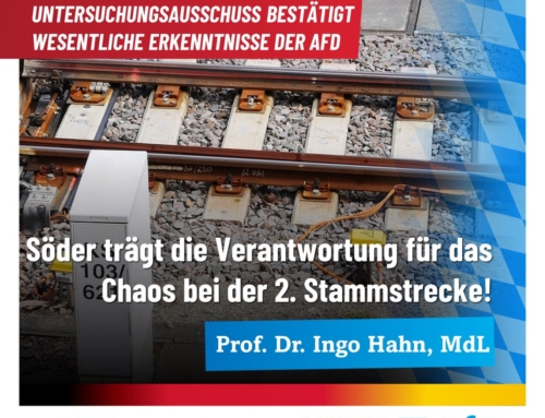 Söder trägt die Verantwortung für das Chaos bei der 2. Stammstrecke – Untersuchungsausschuss bestätigt wesentliche Erkenntnisse der AfD