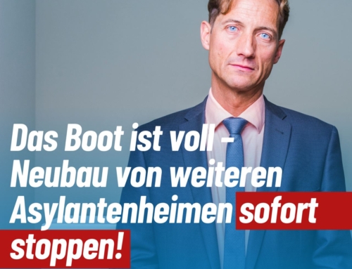 Das Boot ist voll – Neubau von weiteren Asylantenheimen sofort stoppen!