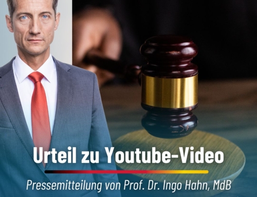 Pressemitteilung von Prof. Dr. Ingo Hahn, MdB – Urteil zu Youtube-Video