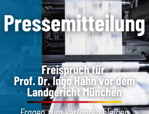 Freispruch für Prof. Dr. Ingo Hahn vor dem Landgericht München I – Fragen zum Verfahren bleiben