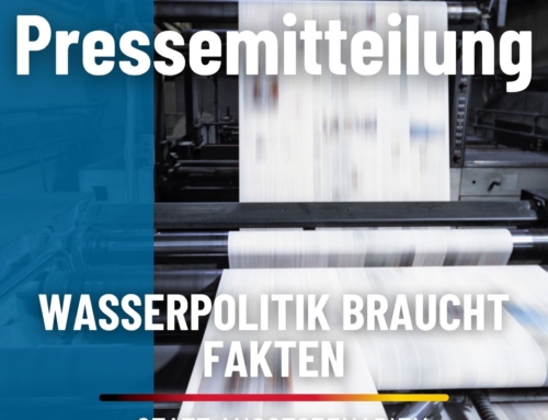 WASSERPOLITIK BRAUCHT FAKTEN STATT ANGSTSZENARIEN